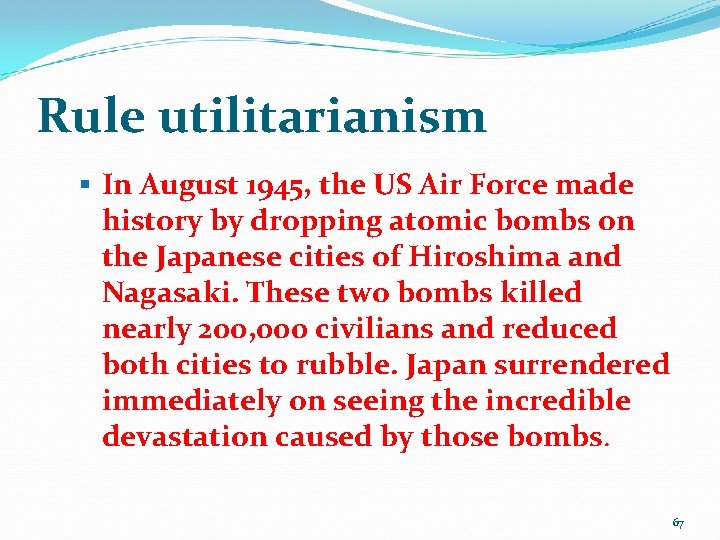 Rule utilitarianism § In August 1945, the US Air Force made history by dropping