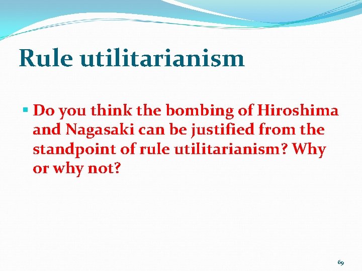Rule utilitarianism § Do you think the bombing of Hiroshima and Nagasaki can be