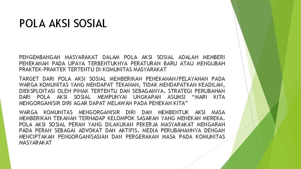 POLA AKSI SOSIAL PENGEMBANGAN MASYARAKAT DALAM POLA AKSI SOSIAL ADALAH MEMBERI PENEKANAN PADA UPAYA