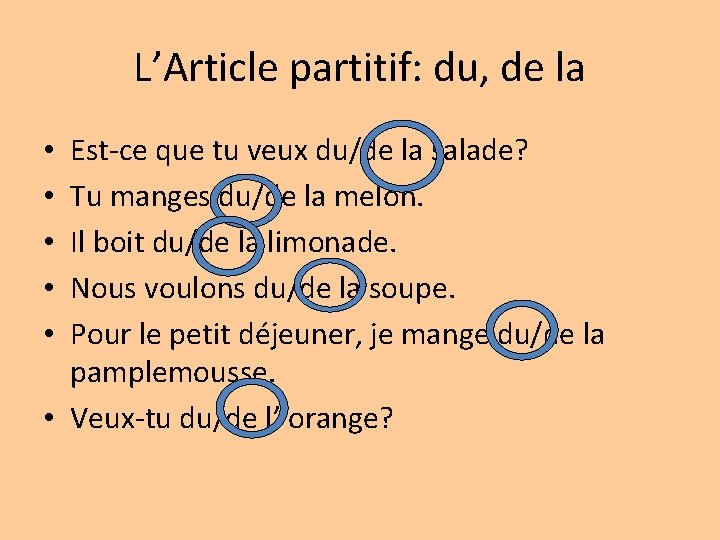 L’Article partitif: du, de la Est-ce que tu veux du/de la salade? Tu manges