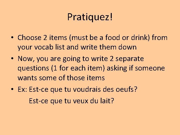 Pratiquez! • Choose 2 items (must be a food or drink) from your vocab