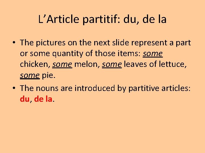 L’Article partitif: du, de la • The pictures on the next slide represent a