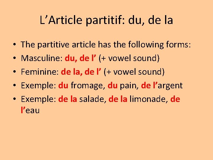 L’Article partitif: du, de la • • • The partitive article has the following