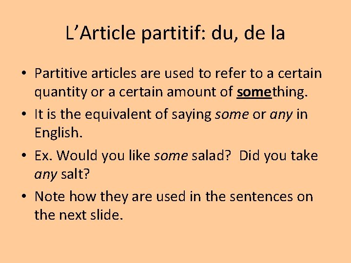 L’Article partitif: du, de la • Partitive articles are used to refer to a