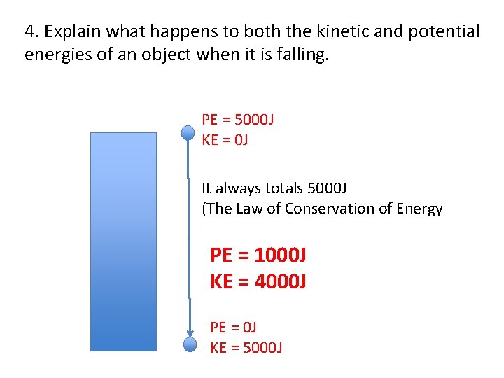 4. Explain what happens to both the kinetic and potential energies of an object