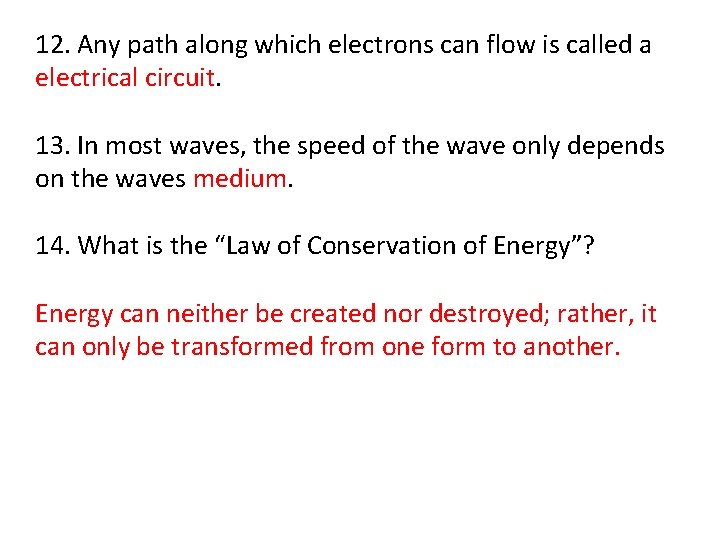 12. Any path along which electrons can flow is called a electrical circuit. 13.