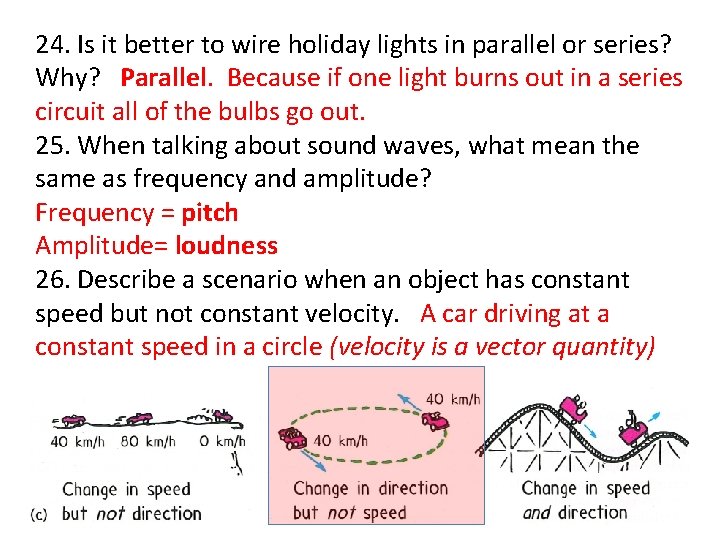 24. Is it better to wire holiday lights in parallel or series? Why? Parallel.