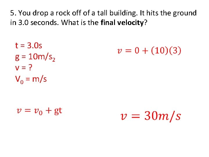 5. You drop a rock off of a tall building. It hits the ground