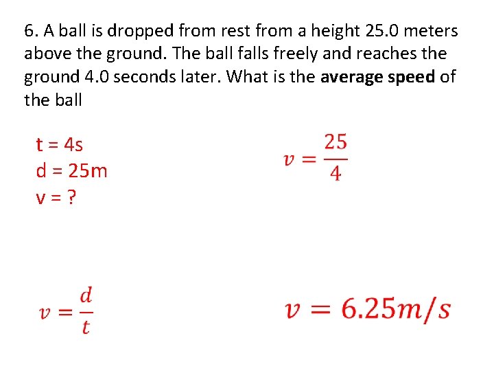 6. A ball is dropped from rest from a height 25. 0 meters above