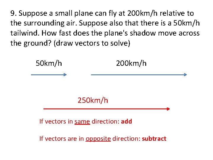 9. Suppose a small plane can fly at 200 km/h relative to the surrounding