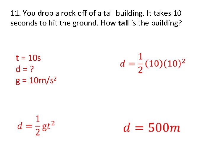 11. You drop a rock off of a tall building. It takes 10 seconds