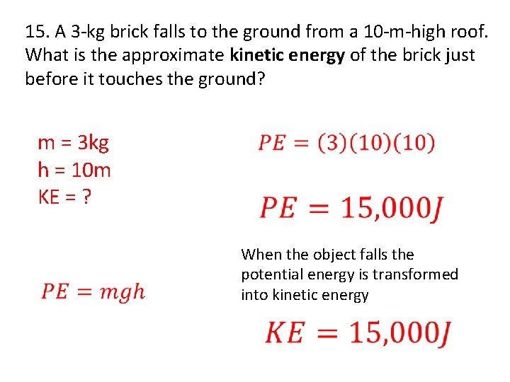 15. A 3 -kg brick falls to the ground from a 10 -m-high roof.
