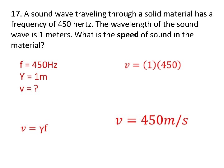 17. A sound wave traveling through a solid material has a frequency of 450