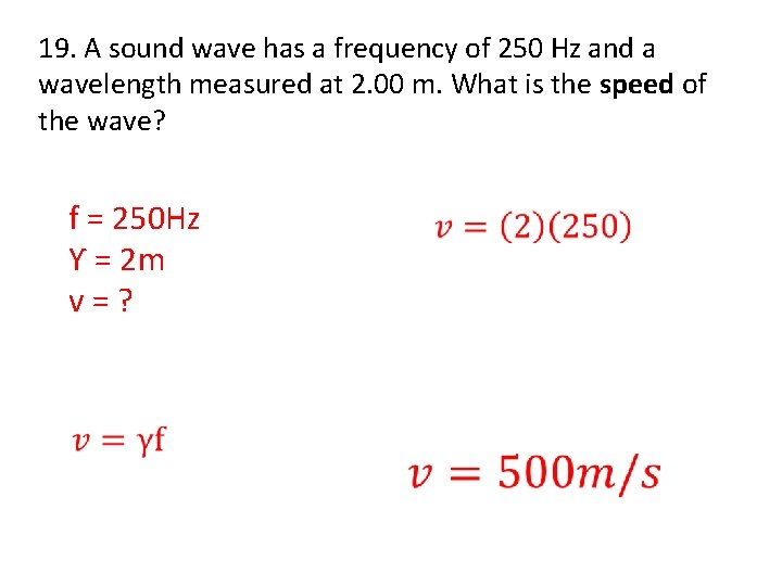 19. A sound wave has a frequency of 250 Hz and a wavelength measured