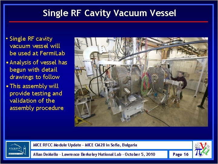 Single RF Cavity Vacuum Vessel • Single RF cavity vacuum vessel will be used