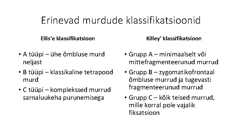 Erinevad murdude klassifikatsioonid Ellis’e klassifikatsioon • A tüüpi – ühe õmbluse murd neljast •