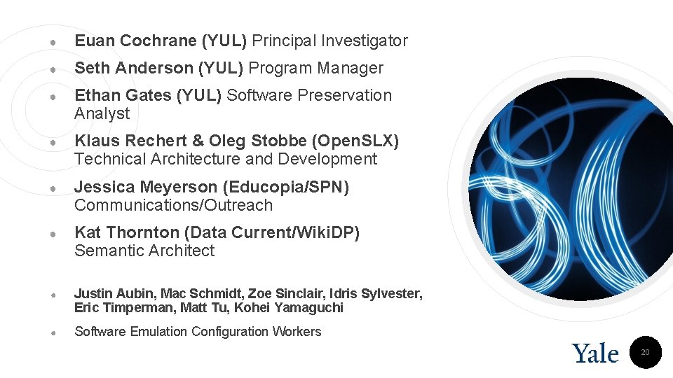 ● Euan Cochrane (YUL) Principal Investigator ● Seth Anderson (YUL) Program Manager ● Ethan