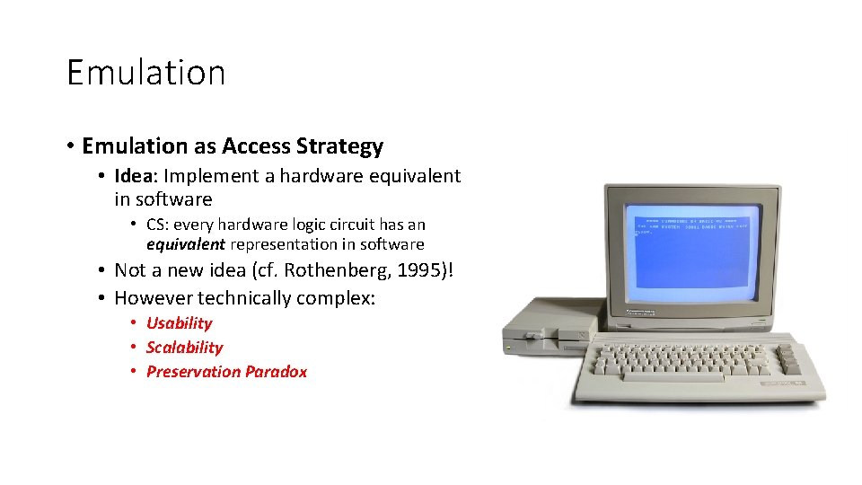 Emulation • Emulation as Access Strategy • Idea: Implement a hardware equivalent in software