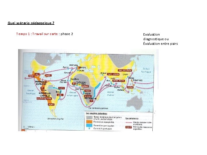 Quel scénario pédagogique ? Temps 1 : Travail sur carte : phase 2 Evaluation