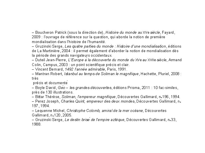 – Boucheron Patrick (sous la direction de), Histoire du monde au XVe siècle, Fayard,