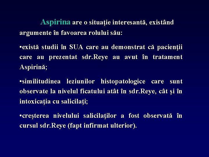 Aspirina are o situaţie interesantă, existând argumente în favoarea rolului său: • există studii