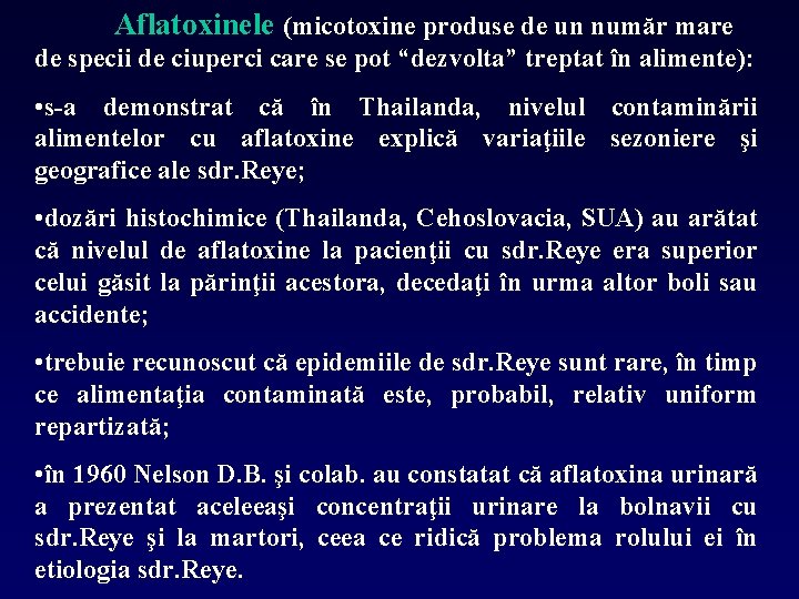 Aflatoxinele (micotoxine produse de un număr mare de specii de ciuperci care se pot