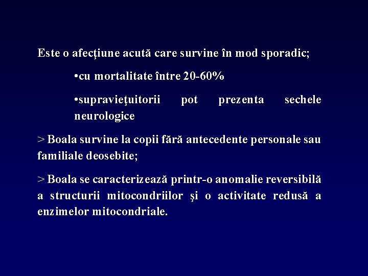 Este o afecţiune acută care survine în mod sporadic; • cu mortalitate între 20