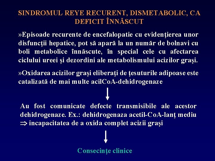 SINDROMUL REYE RECURENT, DISMETABOLIC, CA DEFICIT ÎNNĂSCUT » Episoade recurente de encefalopatie cu evidenţierea