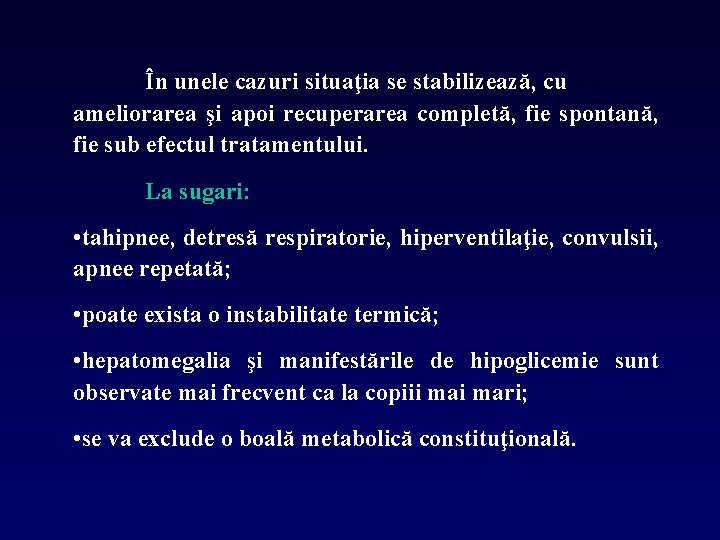 În unele cazuri situaţia se stabilizează, cu ameliorarea şi apoi recuperarea completă, fie spontană,