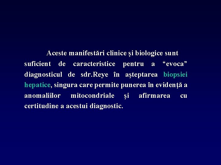 Aceste manifestări clinice şi biologice sunt suficient de caracteristice pentru a “evoca” diagnosticul de