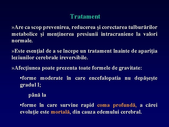 Tratament » Are ca scop prevenirea, reducerea şi corectarea tulburărilor metabolice şi menţinerea presiunii