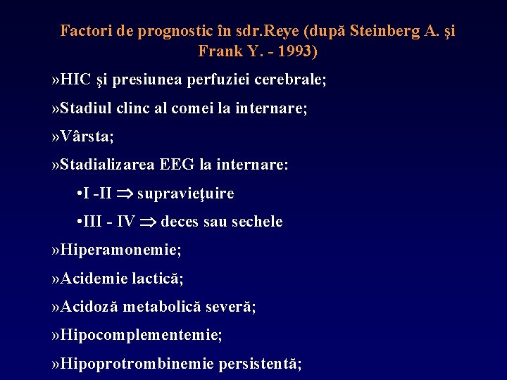 Factori de prognostic în sdr. Reye (după Steinberg A. şi Frank Y. - 1993)