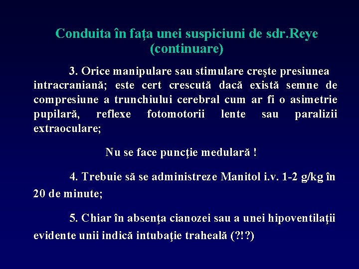 Conduita în faţa unei suspiciuni de sdr. Reye (continuare) 3. Orice manipulare sau stimulare