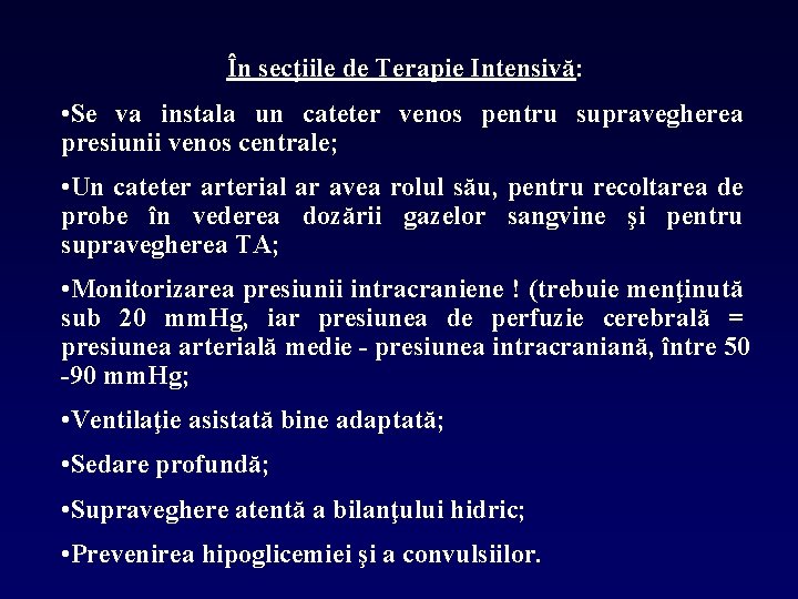 În secţiile de Terapie Intensivă: • Se va instala un cateter venos pentru supravegherea