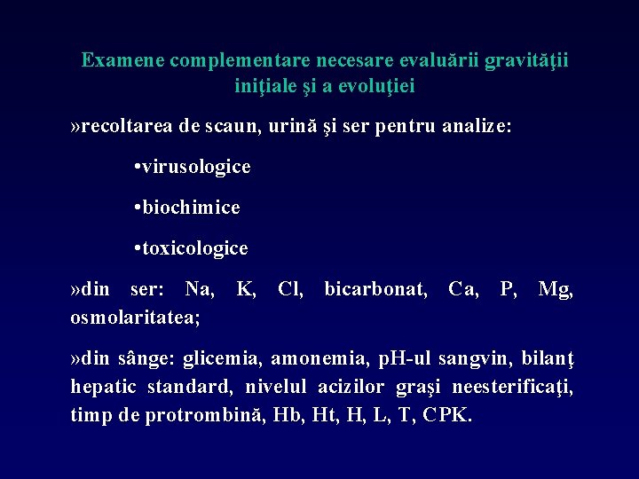 Examene complementare necesare evaluării gravităţii iniţiale şi a evoluţiei » recoltarea de scaun, urină