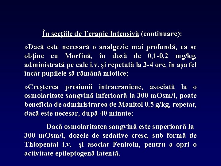 În secţiile de Terapie Intensivă (continuare): » Dacă este necesară o analgezie mai profundă,