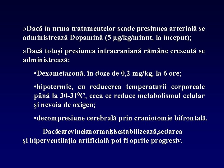 » Dacă în urma tratamentelor scade presiunea arterială se administrează Dopamină (5 μg/kg/minut, la