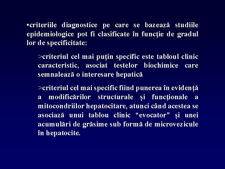  • criteriile diagnostice pe care se bazează studiile epidemiologice pot fi clasificate în