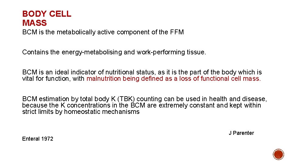 BODY CELL MASS BCM is the metabolically active component of the FFM Contains the BODY CELL MASS BCM is the metabolically active component of the FFM Contains the