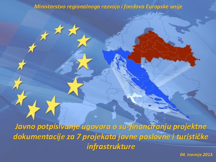 Ministarstvo regionalnoga razvoja i fondova Europske unije Javno potpisivanje ugovora o su-financiranju projektne dokumentacije