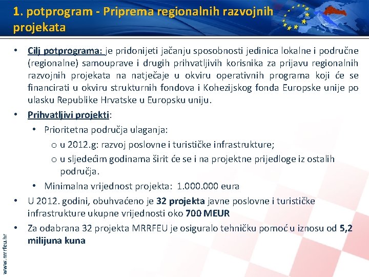 www. mrrfeu. hr 1. potprogram - Priprema regionalnih razvojnih projekata • Cilj potprograma: je