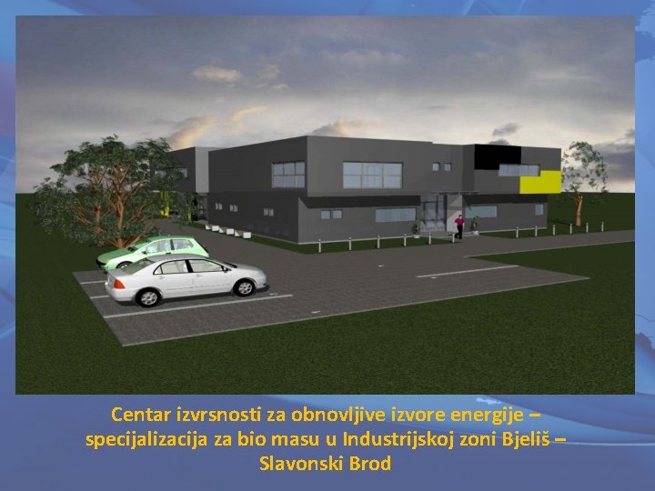Centar izvrsnosti za obnovljive izvore energije – specijalizacija za bio masu u Industrijskoj zoni