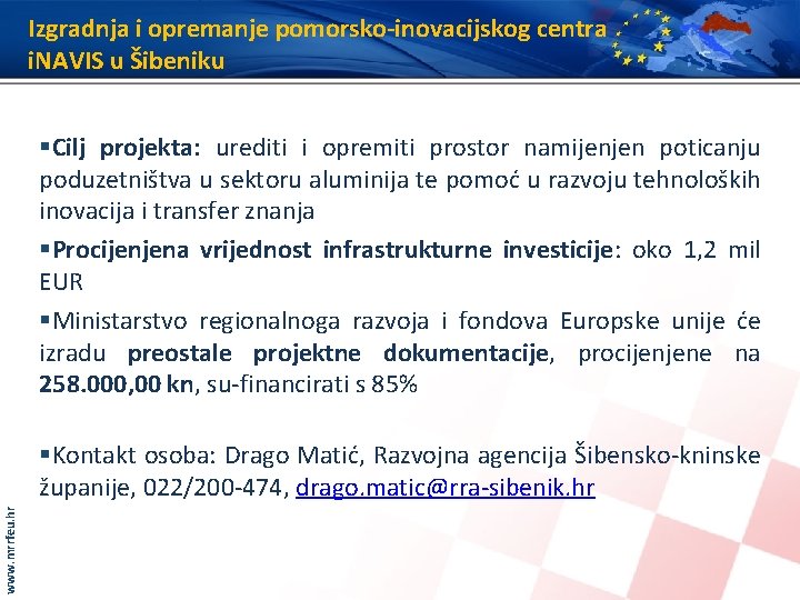 Izgradnja i opremanje pomorsko-inovacijskog centra i. NAVIS u Šibeniku www. mrrfeu. hr §Cilj projekta: