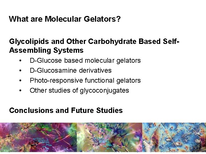 What are Molecular Gelators? Glycolipids and Other Carbohydrate Based Self. Assembling Systems • •
