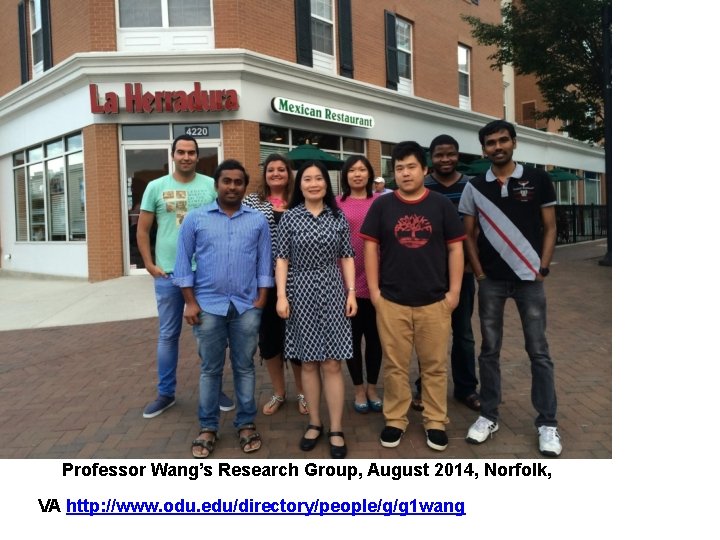 Professor Wang’s Research Group, August 2014, Norfolk, VA http: //www. odu. edu/directory/people/g/g 1 wang