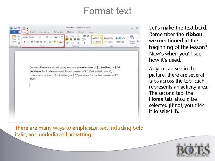 Format text Let’s make the text bold. Remember the ribbon we mentioned at the