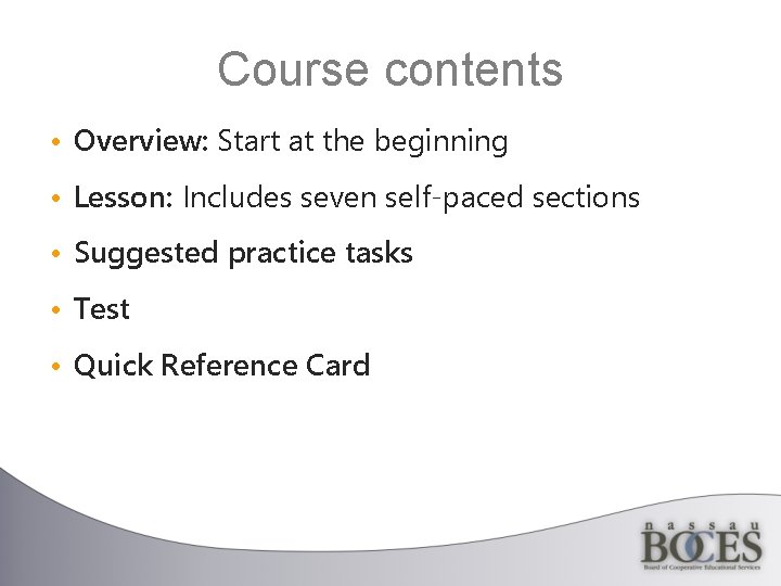 Course contents • Overview: Start at the beginning • Lesson: Includes seven self-paced sections