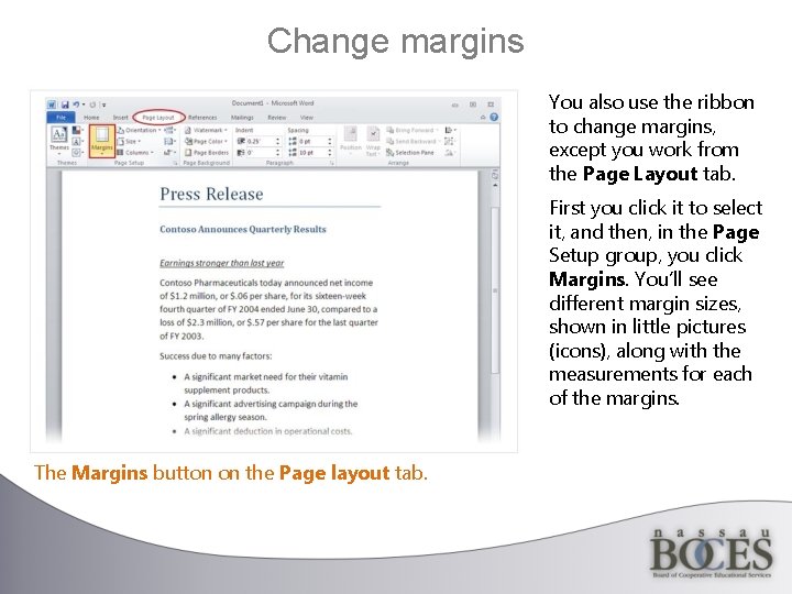 Change margins You also use the ribbon to change margins, except you work from