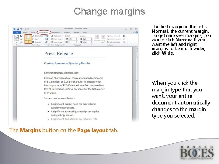 Change margins The first margin in the list is Normal, the current margin. To