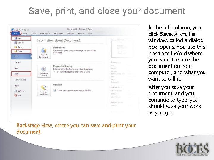 Save, print, and close your document In the left column, you click Save. A